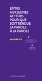 Olivier Py - Epître aux jeunes acteurs pour que soit rendue la parole à la parole.