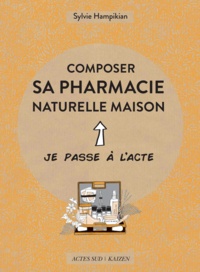 Sylvie Hampikian - Composer sa pharmacie naturelle maison.