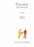Alan Ball - Cinq pièces en un acte.
