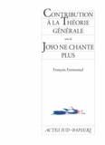 François Emmanuel - Contribution à la théorie générale - Suivi de Joyo ne chante plus.