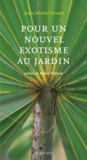 Jean-Michel Groult - Pour un nouvel exotisme au jardin.