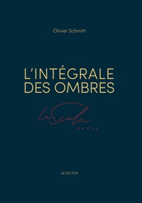 Olivier Schmitt - L'Intégrale des ombres - La Scala Paris.