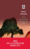 Sinan Antoon - Seul le grenadier.