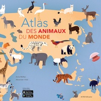 Anne McRae et Alexander Vidal - Atlas des animaux du monde.