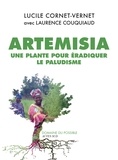 Lucile Cornet-Vernet - Artemisia - Une plante pour éradiquer le paludisme.