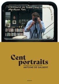 Antoine de Galbert et Christian Caujolle - Cent portraits - Extraits de la collection Antoine de Galbert.