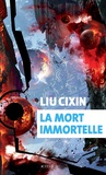 Cixin Liu - La mort immortelle.