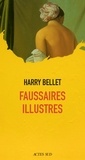 Harry Bellet - Faussaires illustres.