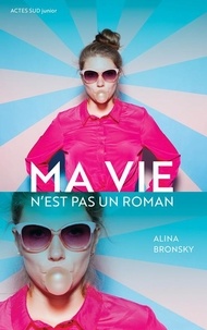 Alina Bronsky - Ma vie n'est pas un roman.