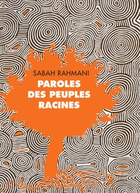 Pierre Rabhi et Sabah Rahmani - Coffret en 2 volumes : Manifeste pour la terre et l'humanisme ; Paroles des peuples racines.