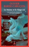 Olivier Barde-Cabuçon - Une enquête du commissaire aux morts étranges  : Le Moine et le Singe-roi.