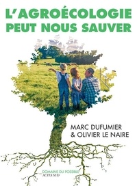 Olivier Le Naire et Marc Dufumier - L'Agroécologie peut nous sauver - Entretiens.