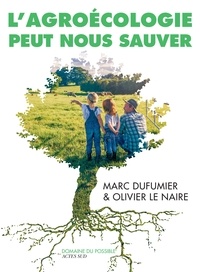 Olivier Le Naire et Marc Dufumier - L'Agroécologie peut nous sauver - Entretiens.