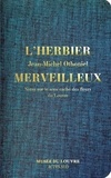 Jean-Michel Othoniel - L'Herbier merveilleux - Notes sur le sens caché des fleurs du Louvre.