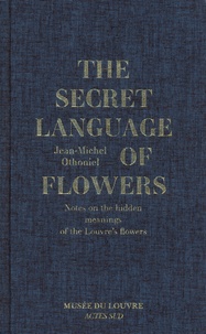 Jean-Michel Othoniel - The Secret Language of Flowers - Notes on the hidden meanings of the Louvre's flowers.