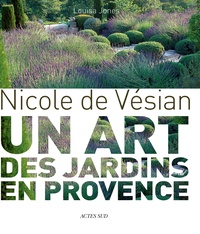 Louisa Jones - Nicole de Vésian - Un art des jardins en Provence.