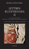 Michel Dessoudeix - Lettres égyptiennes - Tome 2, L'apogée du Nouvel Empire ; Hatshepsout, Thoutmosis III ; Amenothep II et Thoutmosis IV.