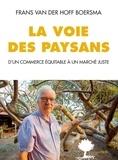 Frans Van der Hoff Boersma - La voie des paysans - D'un commerce équitable à un marché juste.