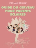 Stéphanie Brillant - Guide du cerveau pour parents éclairés.