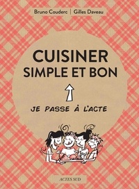 Gilles Daveau et Bruno Couderc - Cuisiner simple et bon.