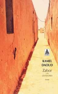 Kamel Daoud - Zabor - ou Les psaumes.