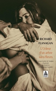 Richard Flanagan - L'odeur d'un arbre sans fleurs.