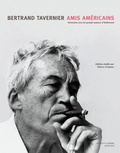 Bertrand Tavernier - Amis américains - Entretiens avec les grands auteurs de Hollywood.