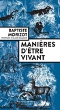 Baptiste Morizot - Manières d'être vivant - Enquêtes sur la vie à travers nous.