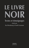 Ilya Ehrenbourg et Vassili Grossman - Le livre noir sur l'extermination scélérate des Juifs par les envahisseurs fascistes allemands dans les régions provisoirement occupées de l'URSS et dans les camps d'extermination en Pologne pendant la guerre de 1914-1945 - Textes et témoignages.