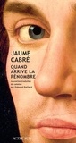 Jaume Cabré - Quand arrive la pénombre.