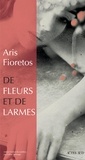 Aris Fioretos - De fleurs et de larmes.