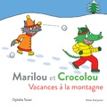 Ophélie Texier - Marilou et Crocolou  : Vacances à la montagne.