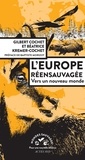 Gilbert Cochet et Béatrice Kremer-Cochet - L'Europe réensauvagée - Vers un nouveau monde.