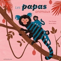 Fleur Daugey et Bruno Gibert - Les papas animaux.