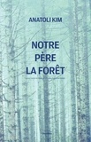 Anatoli Kim - Notre Père la Forêt.