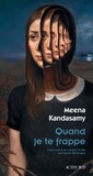 Meena Kandasamy - Quand je te frappe - Portrait de l'écrivaine en jeune épouse.