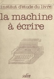 Roger Laufer et  Collectif - La machine à écrire hier et demain - Actes du Colloque, Centre international d'études pédagogiques de Sèvres, 1980.