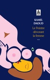 Kamel Daoud - Le Peintre dévorant la femme.