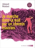 Ahmed Madani - Je marche dans la nuit par un chemin mauvais.