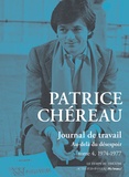 Patrice Chéreau et Julien Centrès - Journal de travail Tome 4 : 1974-1977 - Au-delà du désespoir.