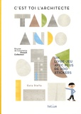 Gaia Stella - Tadao Ando - C'est toi l'architecte. Un livre-jeu avec plus de 200 stickers.