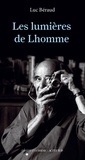 Luc Béraud - Les lumières de Lhomme.