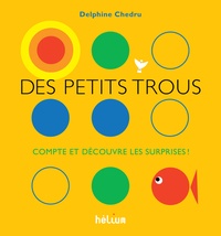 Delphine Chedru - Des petits trous - Compte et découvre les surprises !.