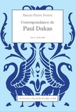 Paul Dukas et Simon-Pierre Perret - Correspondance de Paul Dukas - Volume 2, 1915-1920.