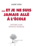 André Stern - Et je ne suis jamais allé à l'école - Histoire d'une enfance heureuse.