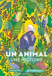 Cécile Benoist et Anne-Hélène Dubray - Un animal, une histoire.