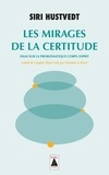 Siri Hustvedt - Les Mirages de la certitude - Essai sur la problématique corps/esprit.