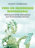 Vincent Courboulay - Vers un numérique responsable - Repensons notre dépendance aux technologies digitales.
