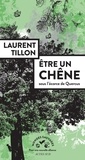 Laurent Tillon - Etre un chêne - Sous l'écorce de Quercus.
