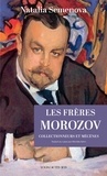 Natalia Semenova - Les frères Morozov - Collectionneurs et mécènes.